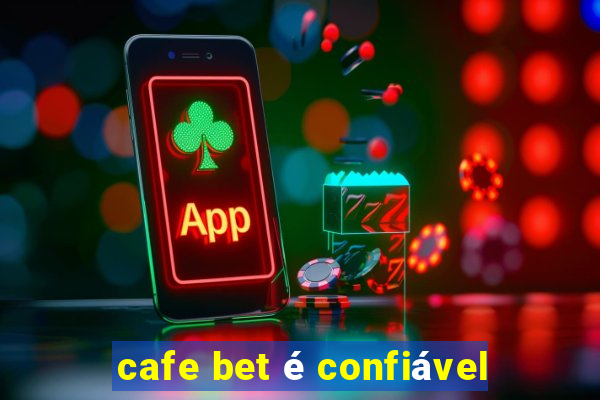 cafe bet é confiável