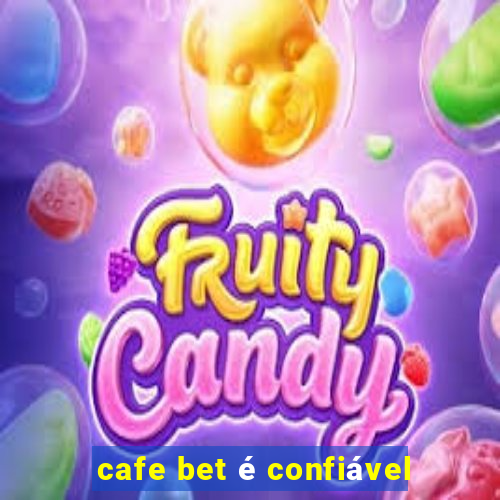 cafe bet é confiável