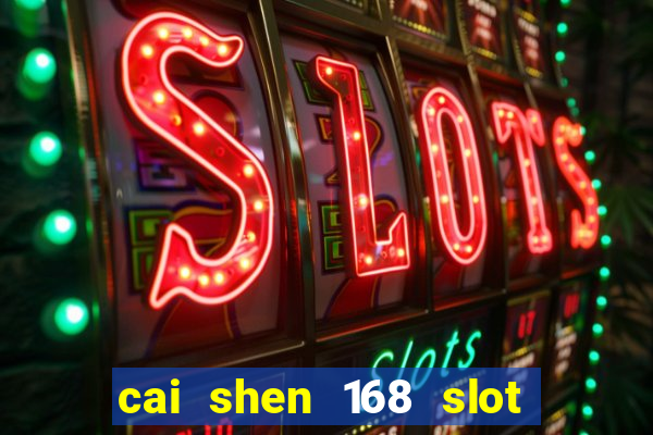 cai shen 168 slot free play