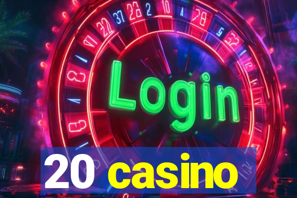 20 casino