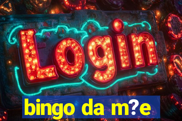 bingo da m?e