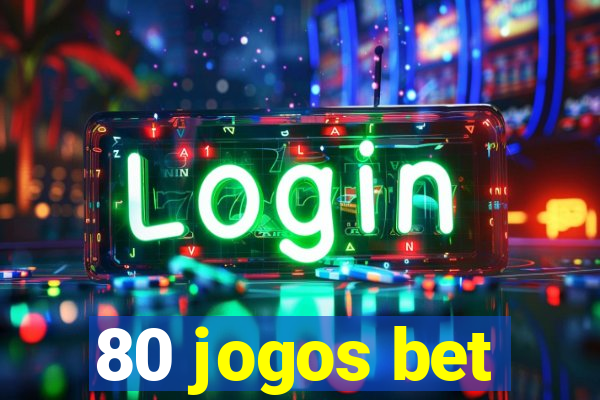 80 jogos bet