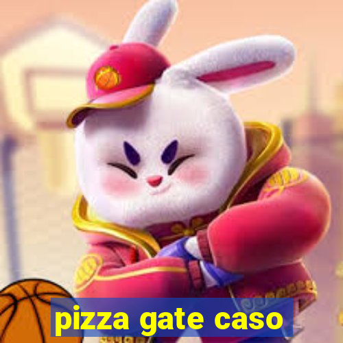 pizza gate caso