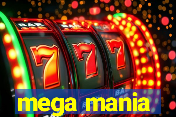 mega mania