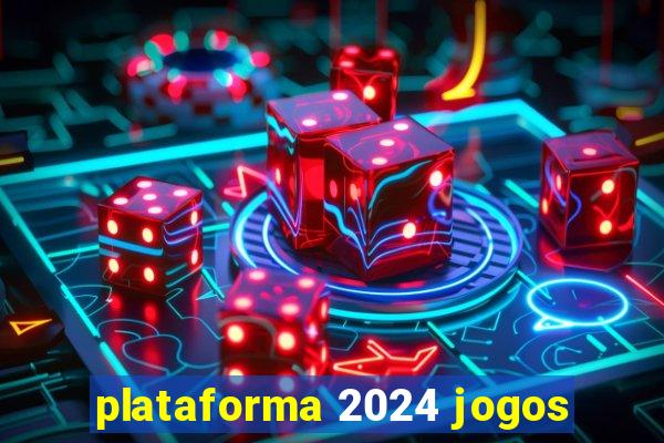 plataforma 2024 jogos