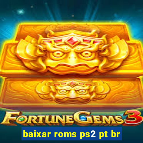 baixar roms ps2 pt br