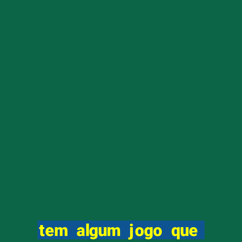 tem algum jogo que realmente ganha dinheiro