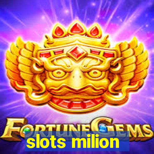 slots milion