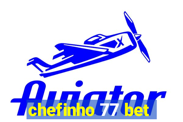 chefinho 77 bet