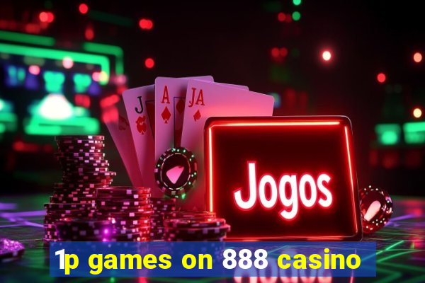 1p games on 888 casino