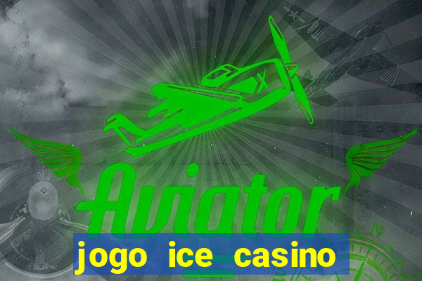 jogo ice casino paga mesmo