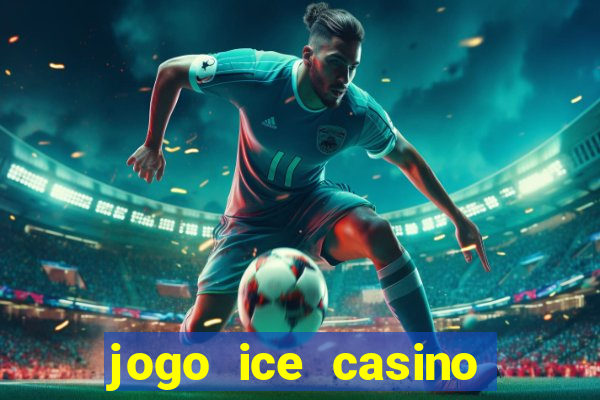 jogo ice casino paga mesmo