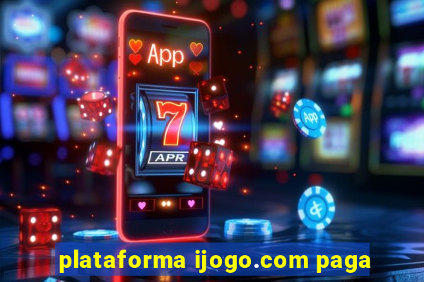 plataforma ijogo.com paga