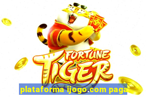 plataforma ijogo.com paga