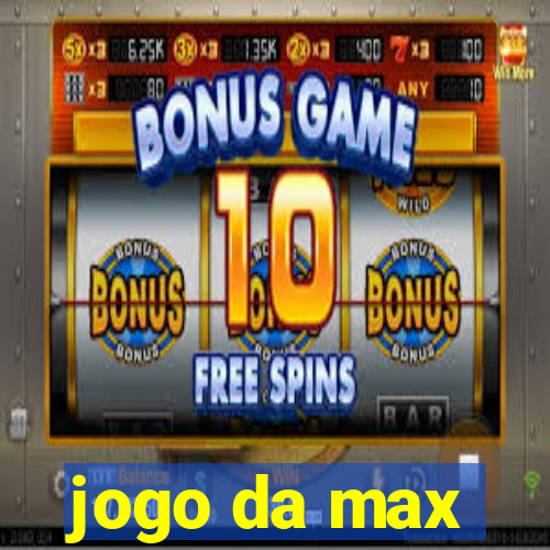 jogo da max