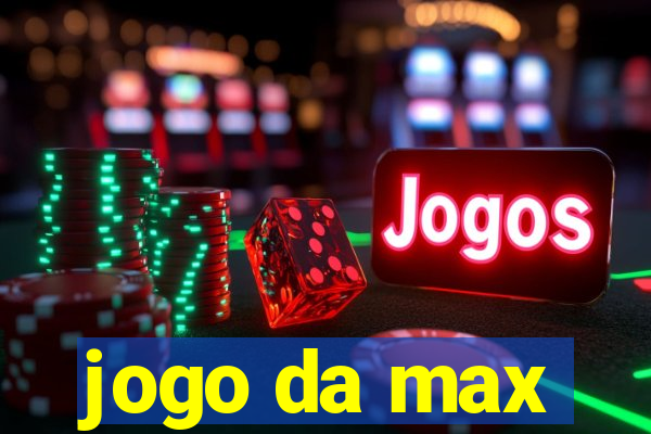 jogo da max