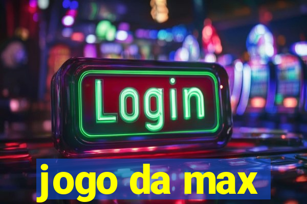 jogo da max