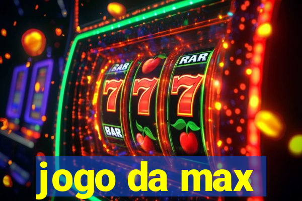 jogo da max