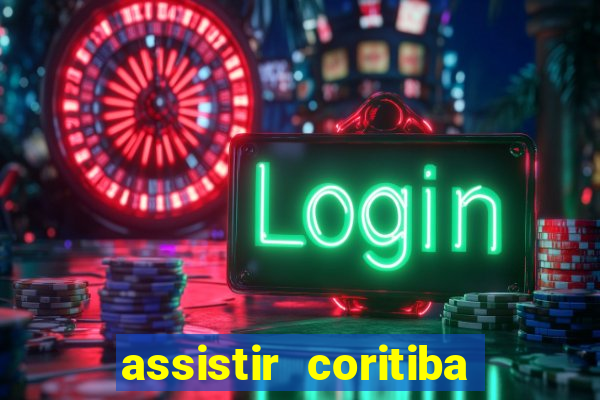 assistir coritiba ao vivo