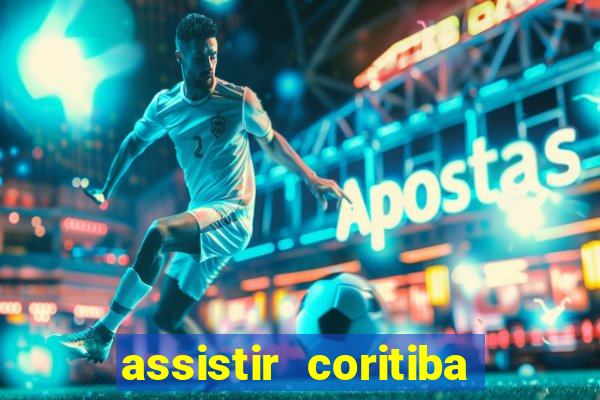 assistir coritiba ao vivo