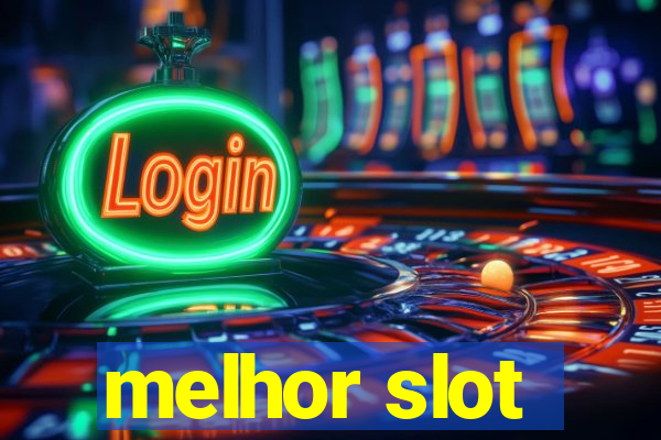 melhor slot