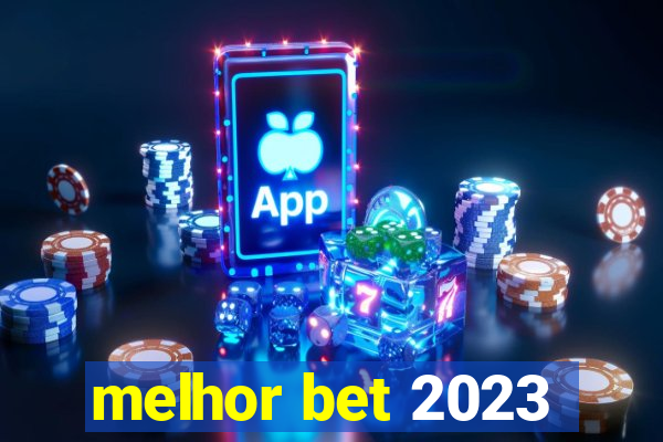 melhor bet 2023