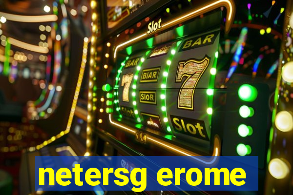 netersg erome