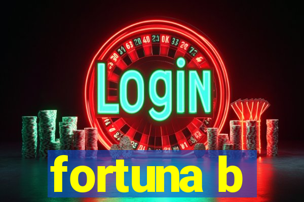 fortuna b