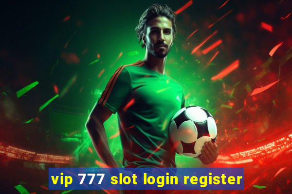 vip 777 slot login register