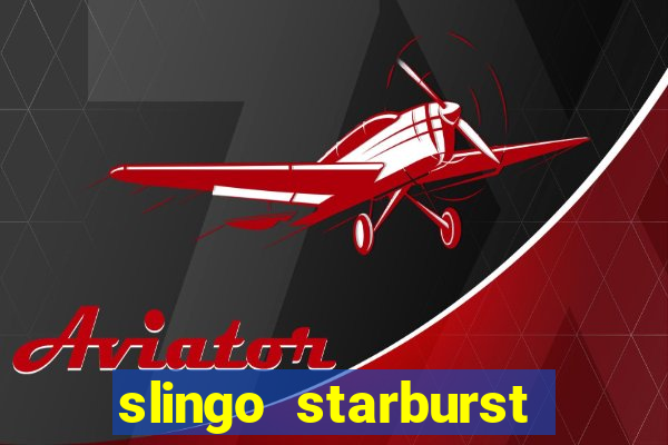 slingo starburst slot game