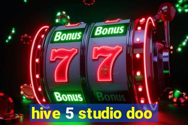 hive 5 studio doo