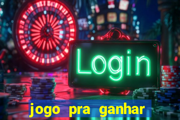 jogo pra ganhar dinheiro sem depositar