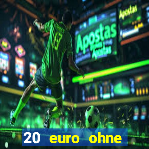 20 euro ohne einzahlung casino