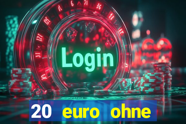 20 euro ohne einzahlung casino