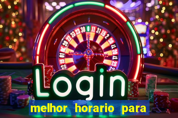 melhor horario para jogar fortune touro