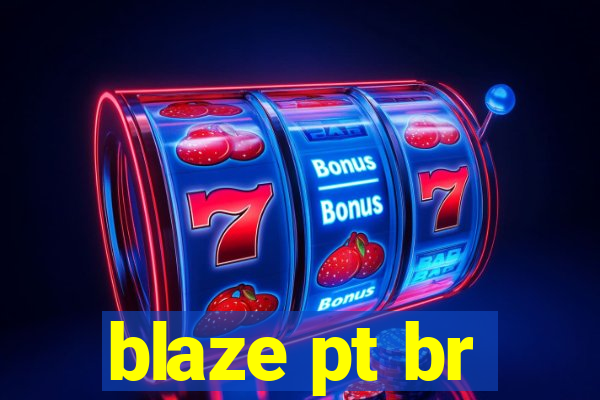 blaze pt br