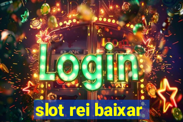 slot rei baixar