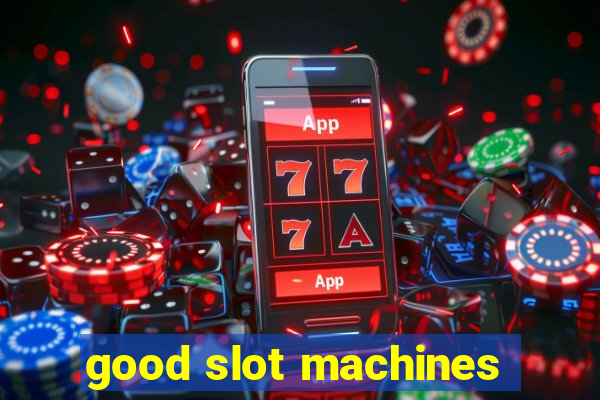 good slot machines