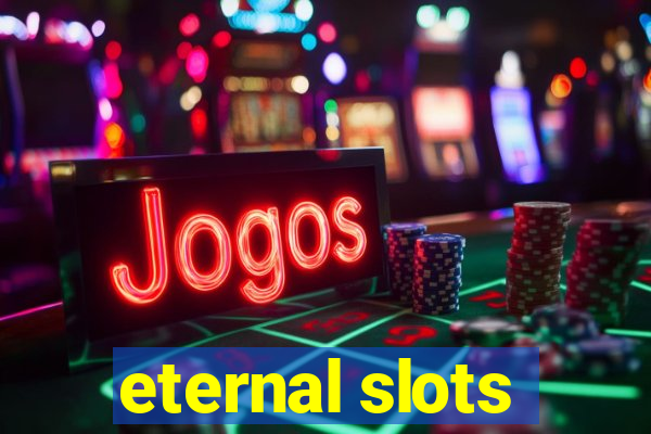 eternal slots