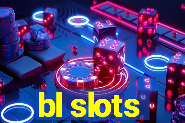 bl slots