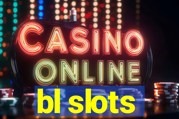 bl slots