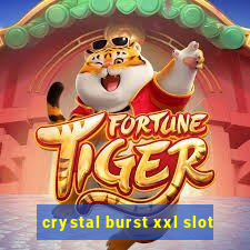 crystal burst xxl slot