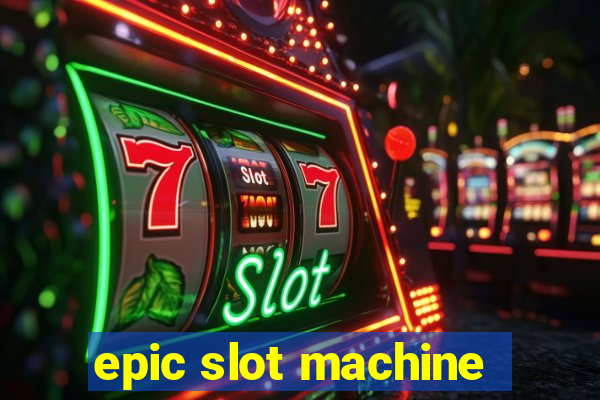 epic slot machine