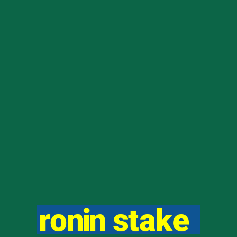 ronin stake