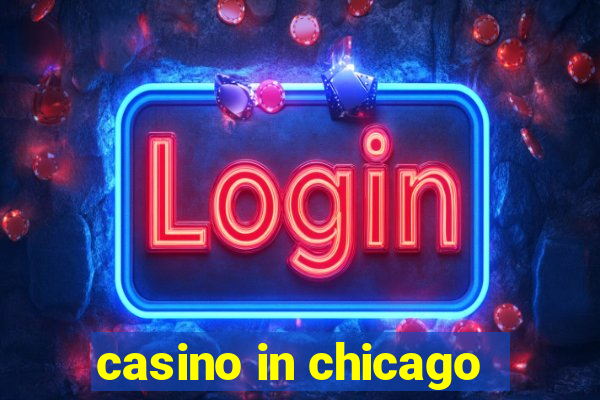 casino in chicago