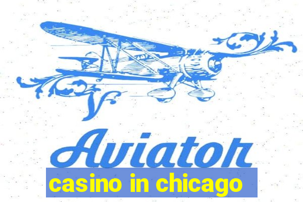 casino in chicago