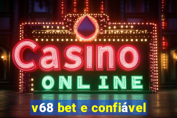 v68 bet e confiável