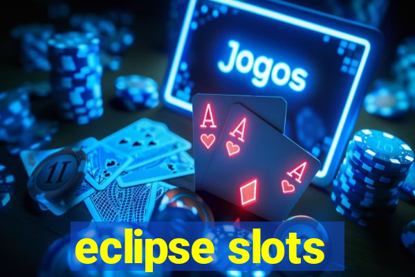 eclipse slots