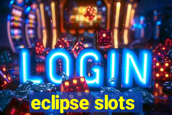 eclipse slots