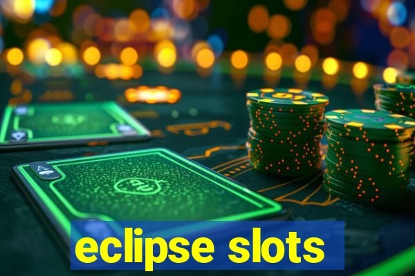 eclipse slots